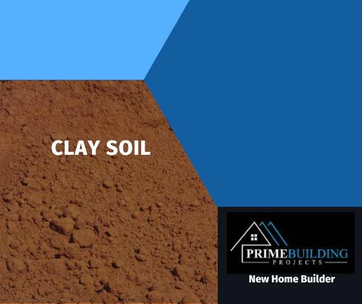 the home builders guide to soil types - clay soil - prime building projects