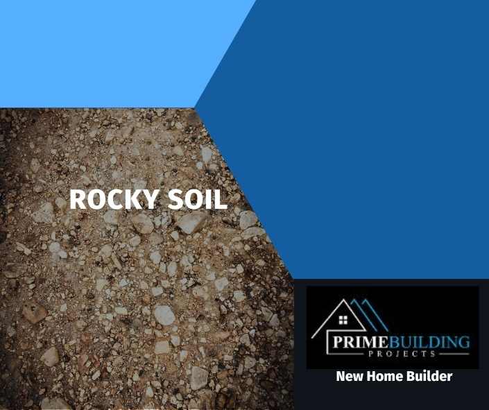 the home builders guide to soil types - rocky soil - prime building projects