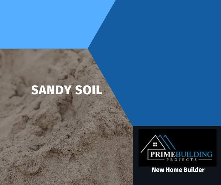 the home builders guide to soil types - sandy soil - prime building projects